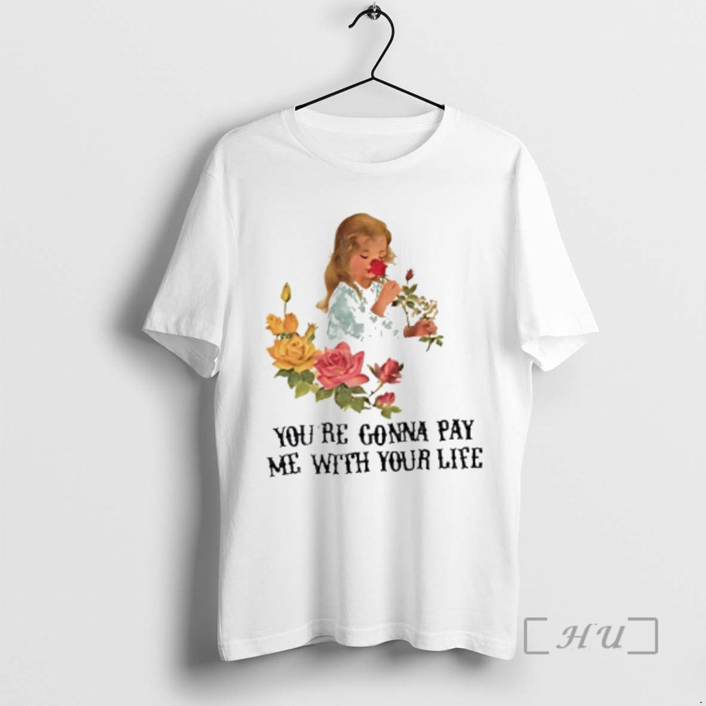 Officials Yourre Gonna Pay Me With Your Life Vintage Flower