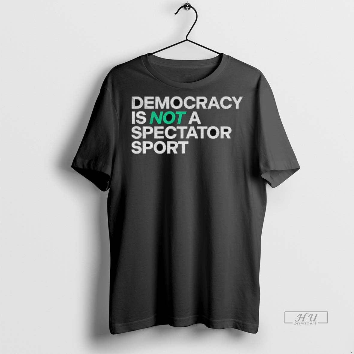 Officials Xo1rq6fj Democracy Is Not A Spectator Sport Civic Action Statement Premium Tee Shirt Sweater