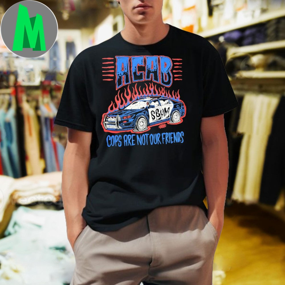 Original ACAB Cops Are Not Our Friends Anti-Police Shirt