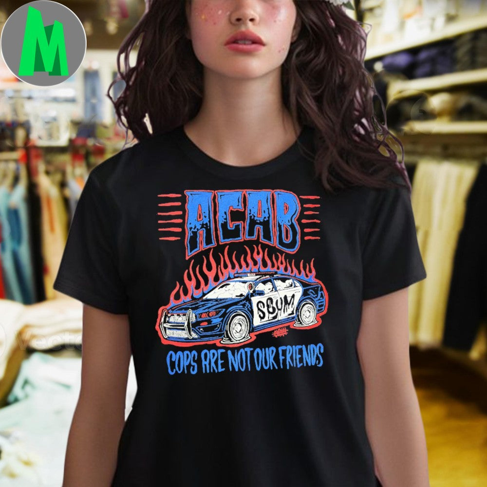 Original ACAB Cops Are Not Our Friends Anti-Police Shirt