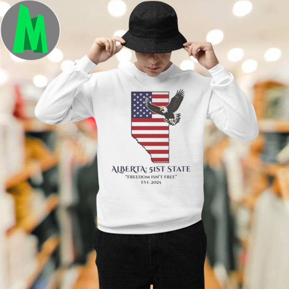 Original Alberta 51st State Freedom Isn’t Free T-Shirt Est. 2025