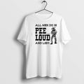 Original All Men Do Is Pee Loud And Lie Tshirts Jpg Unisex , , , Long Sleeve Tee