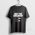 Original Are You Childish Yes No