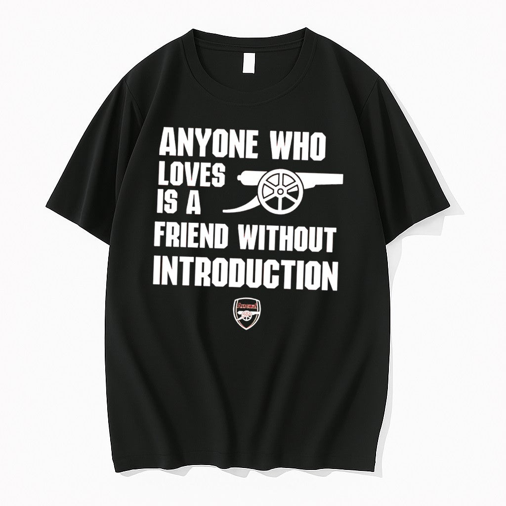 Original Arsenal Anyone Who Loves Is A Friend Without Introduction Tee Tshirts Unisex , , , Long Sleeve Tee