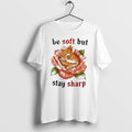 Original Be Soft But Stay Sharp Tee Tshirts Jpg Unisex , , , Long Sleeve Tee