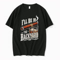 Original Cigar Ill Be In The Backyard Fathers Day 2026 Tshirts Jpg Unisex , , , Long Sleeve Tee