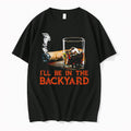 Original Cigar Ill Be In The Backyard Tshirts Jpg Unisex , , , Long Sleeve Tee