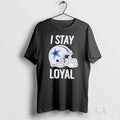 Original Dalls Cowboys I Stay Loyal