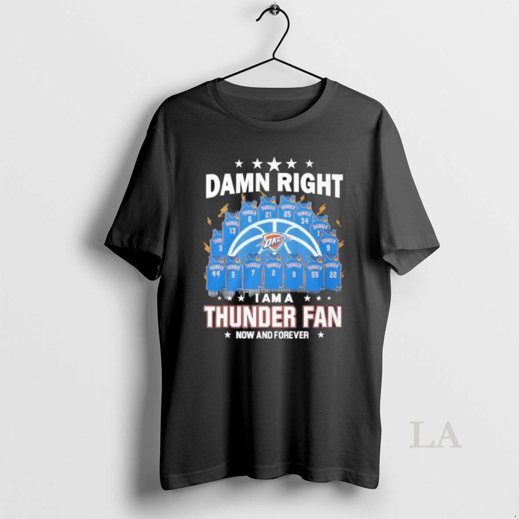 Original Damn Right I Am A Okc Thunder Jersey Fan Now And Forever