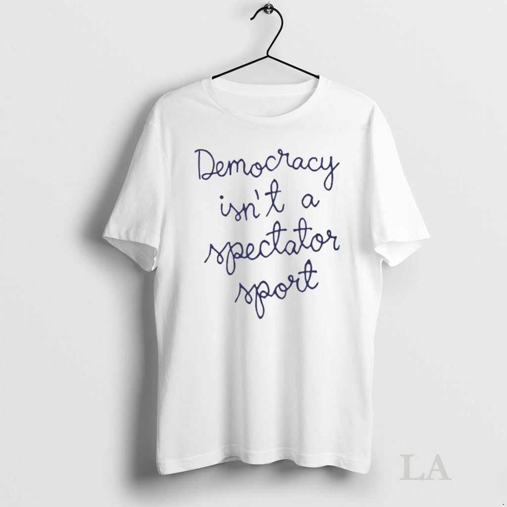 Original Democracy Is Not A Spectator Sport New