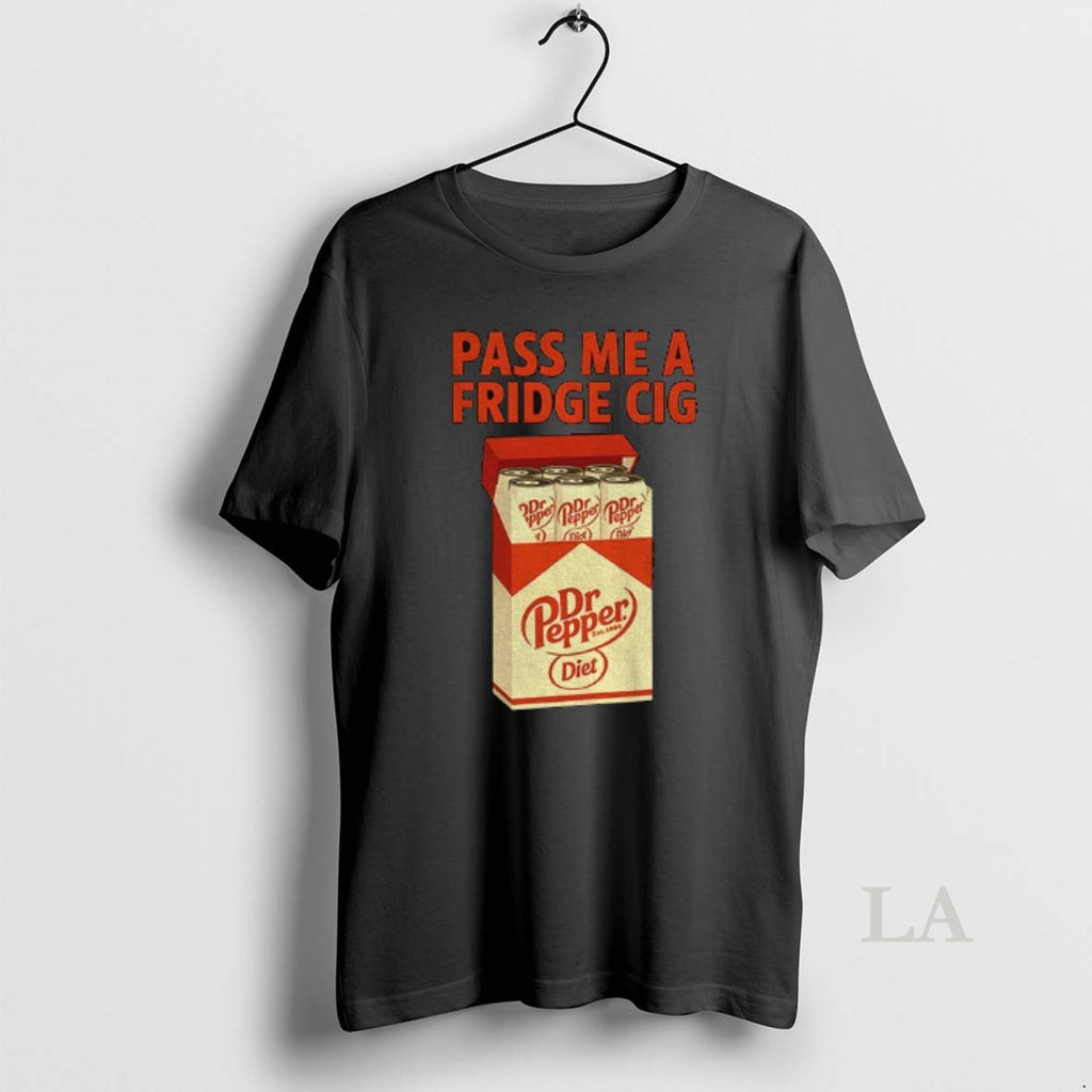 Original Diet Dr Pepper Pass Me A Fridge Cig Funny