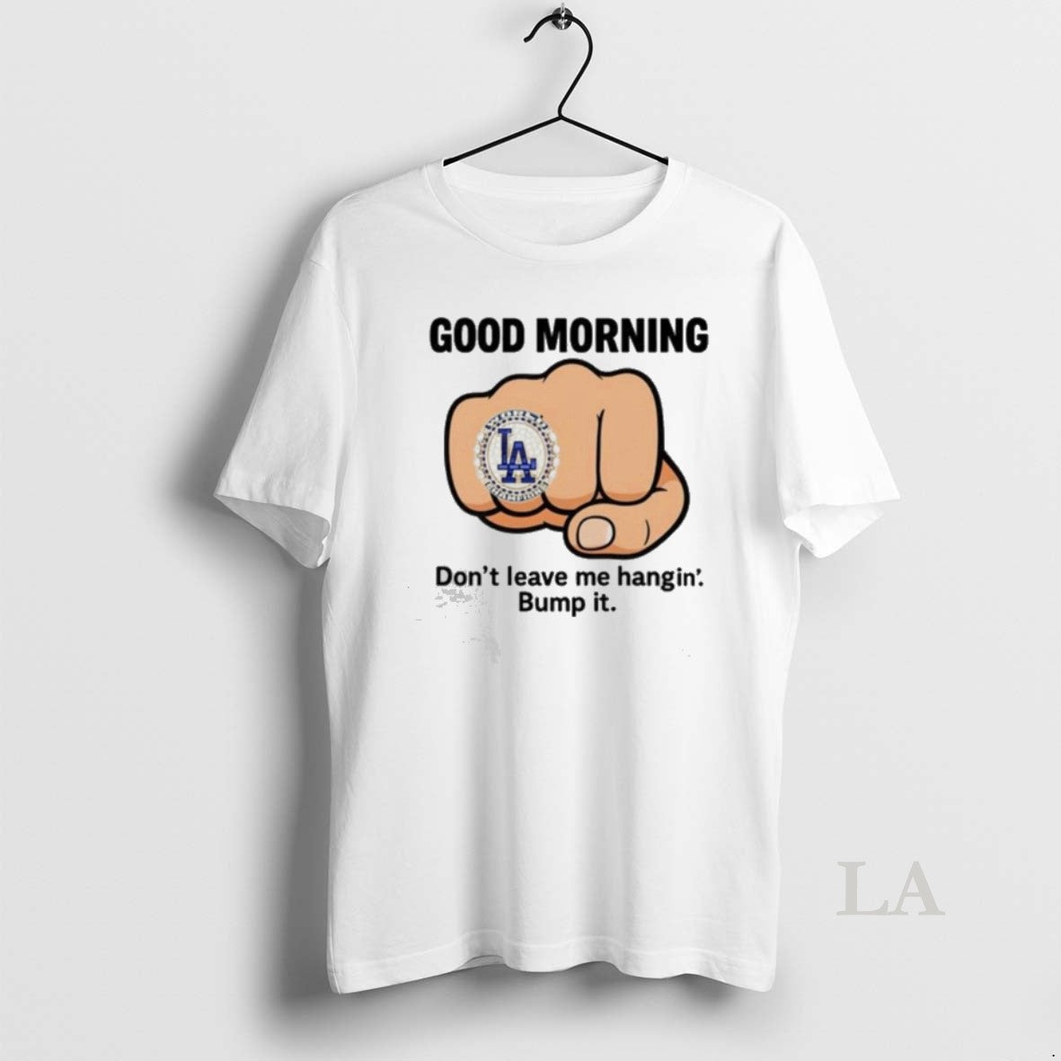 Original Dodgers Good Morning Dont Leave Me Hangin Bump It