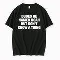 Original Dudes Be Named Noah But Dont Know A Thing Humor Text Tshirts Jpg Unisex , , , Long Sleeve Tee