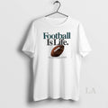 Original Football Is Life The Rest Is Just Details