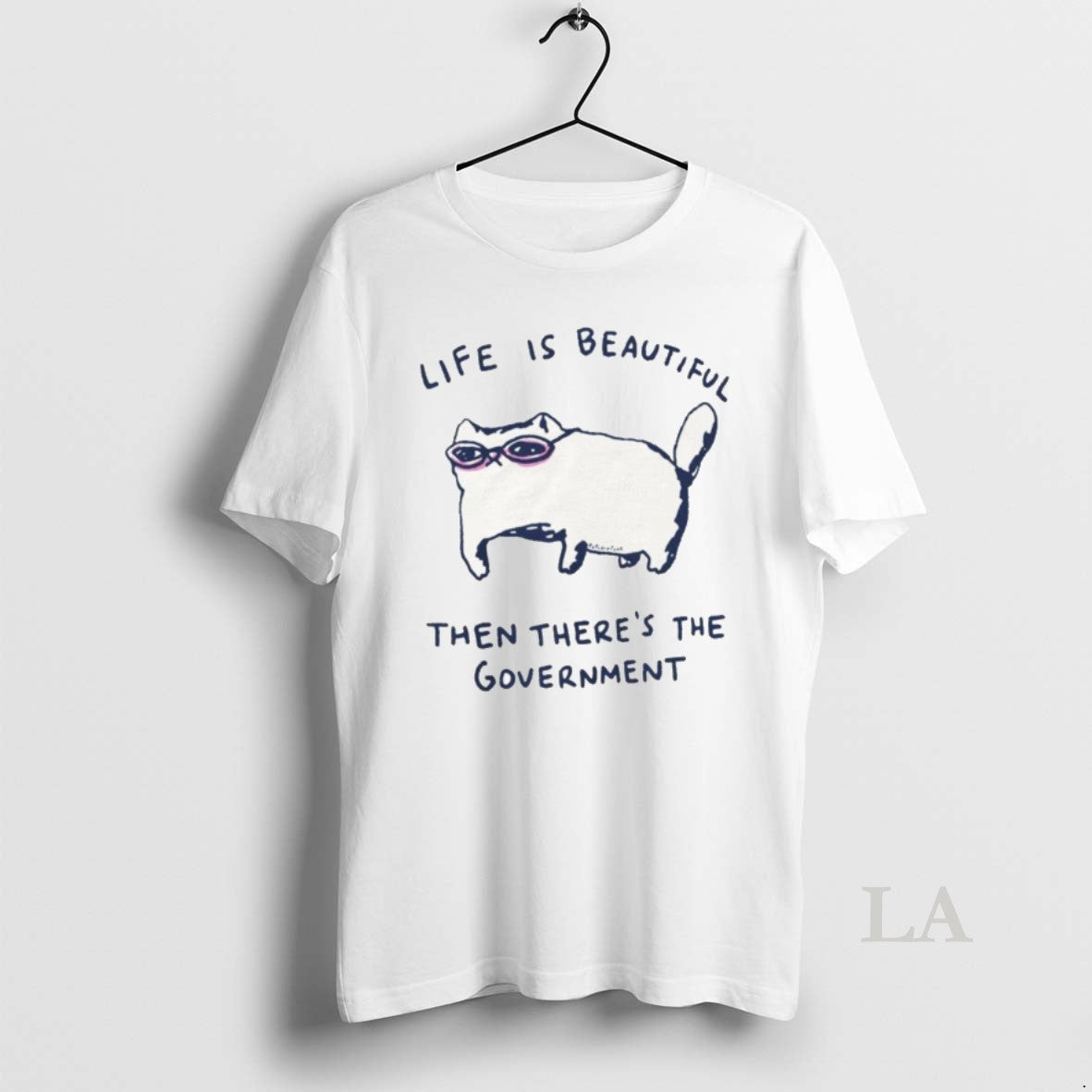 Original Funny Cat Government Life Is Beautiful Then Theres The Government