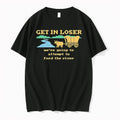 Original Get In Loser Were Going To Attempt To Ford The River Tshirts Jpg Unisex , , , Long Sleeve Tee