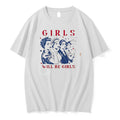 Original Girls Will Be Girls Feminist 4th Of July Tee Tshirts Jpg Unisex , , , Long Sleeve Tee