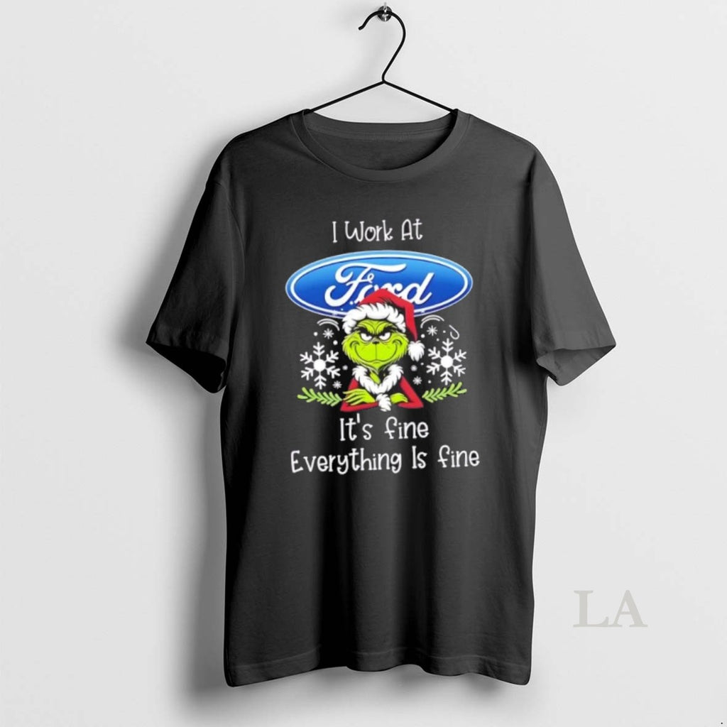Original Grinch Christmas I Work At Ford Motor Its Fine Everything Is Fine