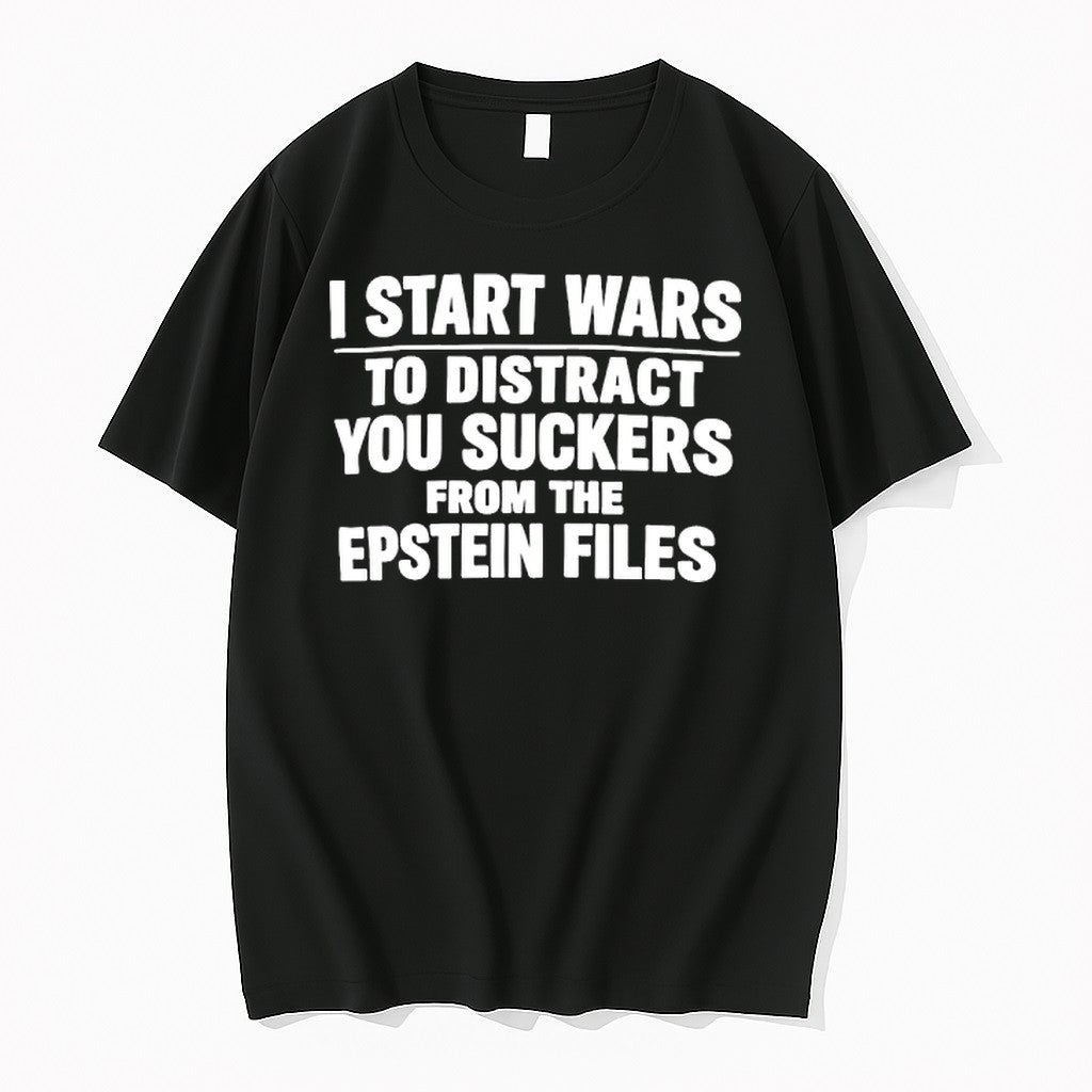 Original I Start Wars To Distract You Suckers From The Epstein Files Tshirts Unisex , , , Long Sleeve Tee
