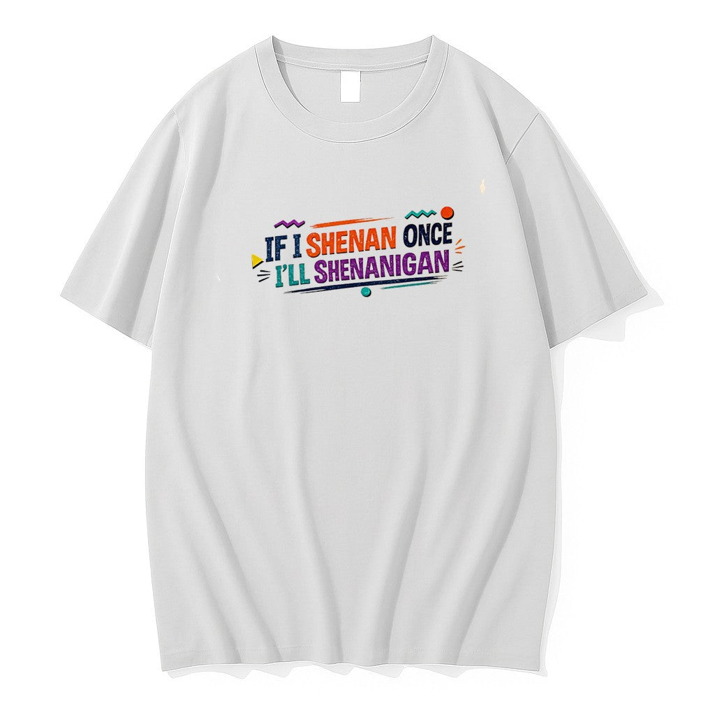 Original If I Shenan Once Ill Shenanigan Tee Tshirts Jpg Unisex , , , Long Sleeve Tee