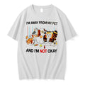 Original Im Away From My Pet And Im Not Okay Cartoon Tee Tshirts Jpg Unisex , , , Long Sleeve Tee