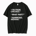 Original Im From Chicago What Part Hammond Indiana Tshirts Jpg Unisex , , , Long Sleeve Tee