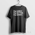 Original Im Godly Im Gutter Im Genius