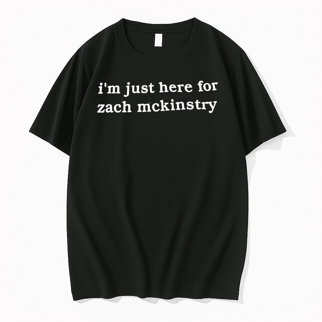 Original Im Just Here For Zach Mckinstry Tshirts Jpg Unisex , , , Long Sleeve Tee