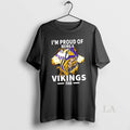 Original Im Proud Of Being A Minnesota Vikings Fan
