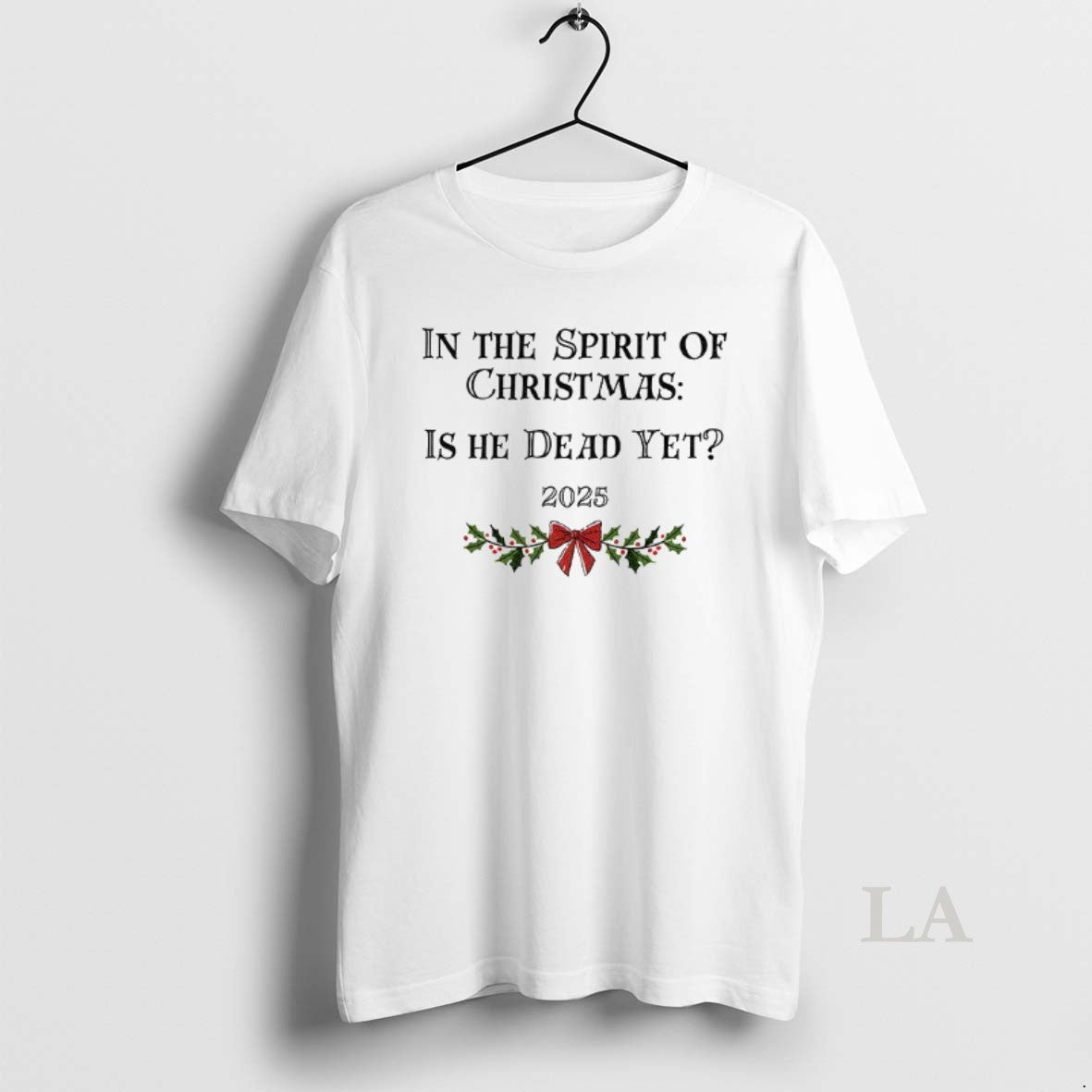 Original In The Spirit Of Christmas Is He Dead Yet 2025 Merry Christmas