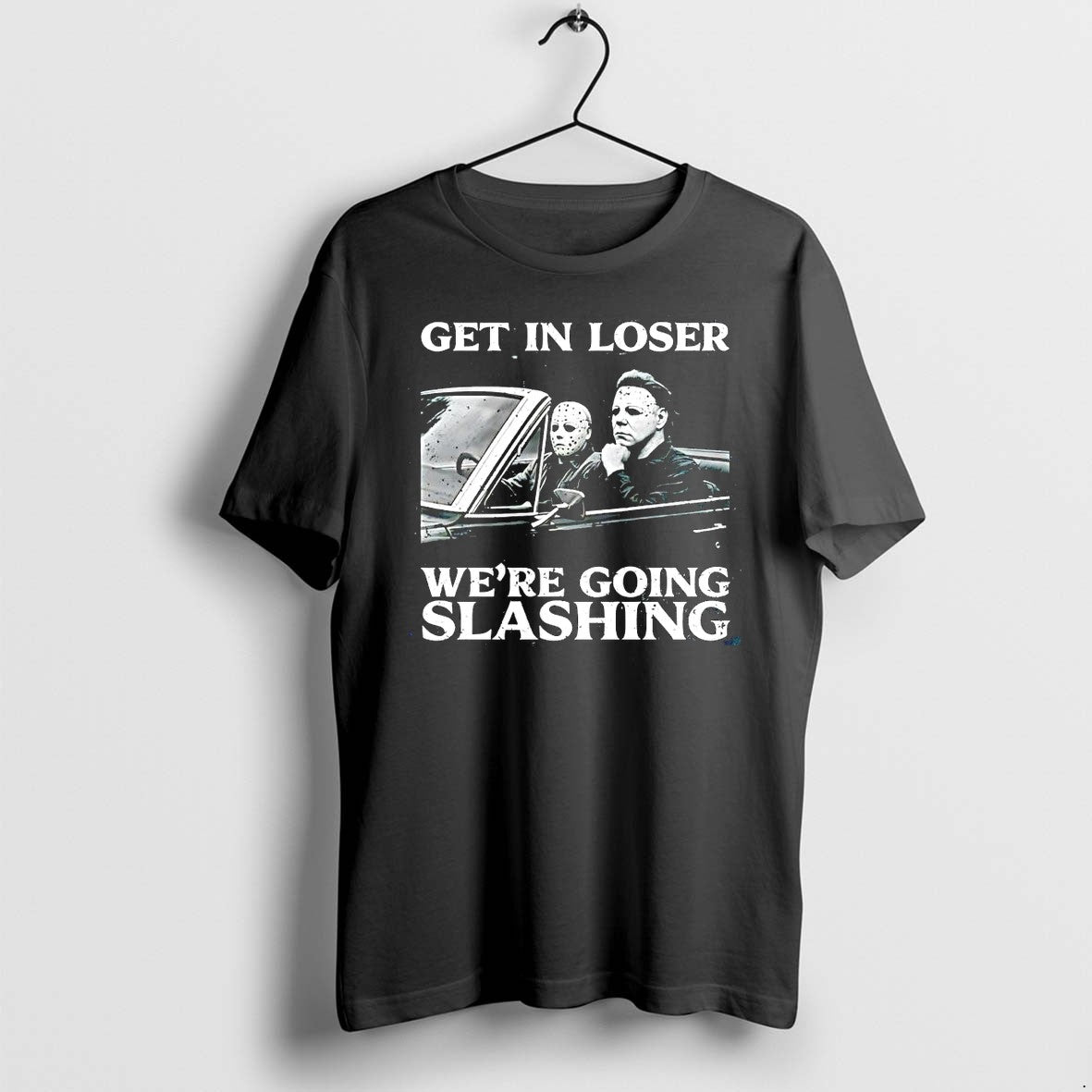 Original Jason Voorhees And Michael Myers Halloween Get In Loser We Are Going Slashing Tshirts