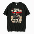 Original Make Welfare As Hard To Get As Veteran Benefits American Flag Tee Tshirts Unisex , , , Long Sleeve Tee