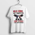 Original Milk Cows Not Taxpayers Tom Tiffany For Governor America 4th Of July Tshirts Unisex , , , Long Sleeve Tee