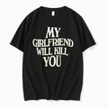 Original My Girlfriend Will Kill You Wave Funny Quote Sarcastic Tshirts Jpg Unisex , , , Long Sleeve Tee