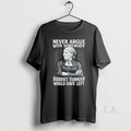 Original Never Argue With Someody Harriet Tubman Would Have Left