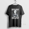 Original Never Argue With Someody Harriet Tubman Would Have Shot