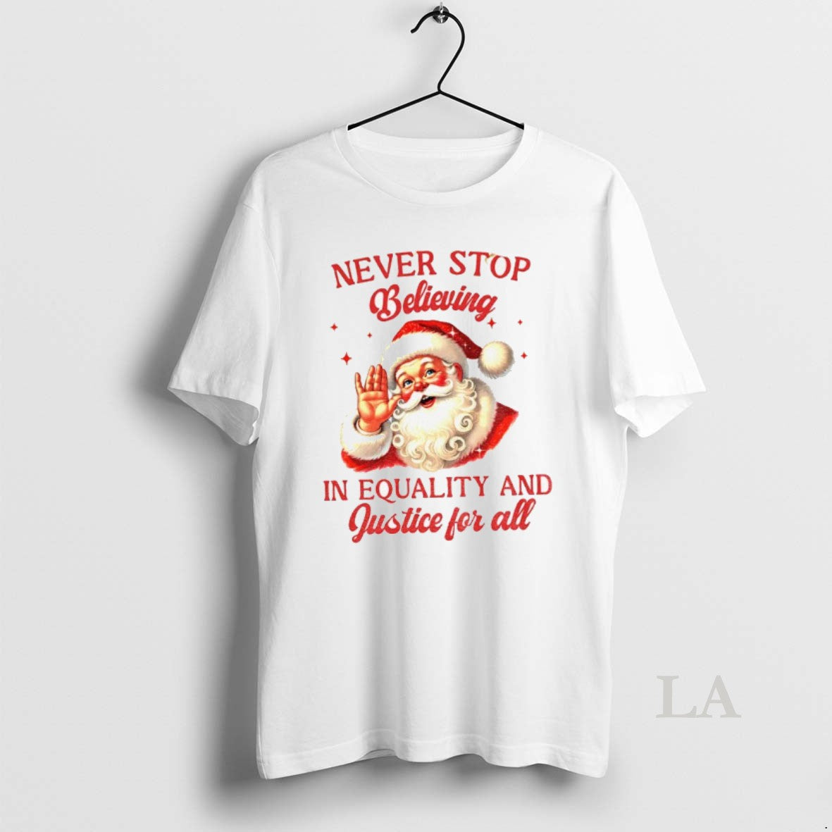 Original Never Stop Believing In Equality And Justice For All Santa Christmas
