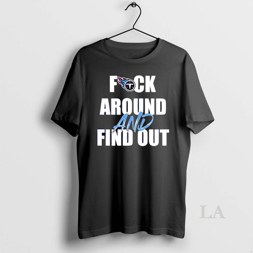 Original Premium Tennessee Titans Fuck Around And Find Out