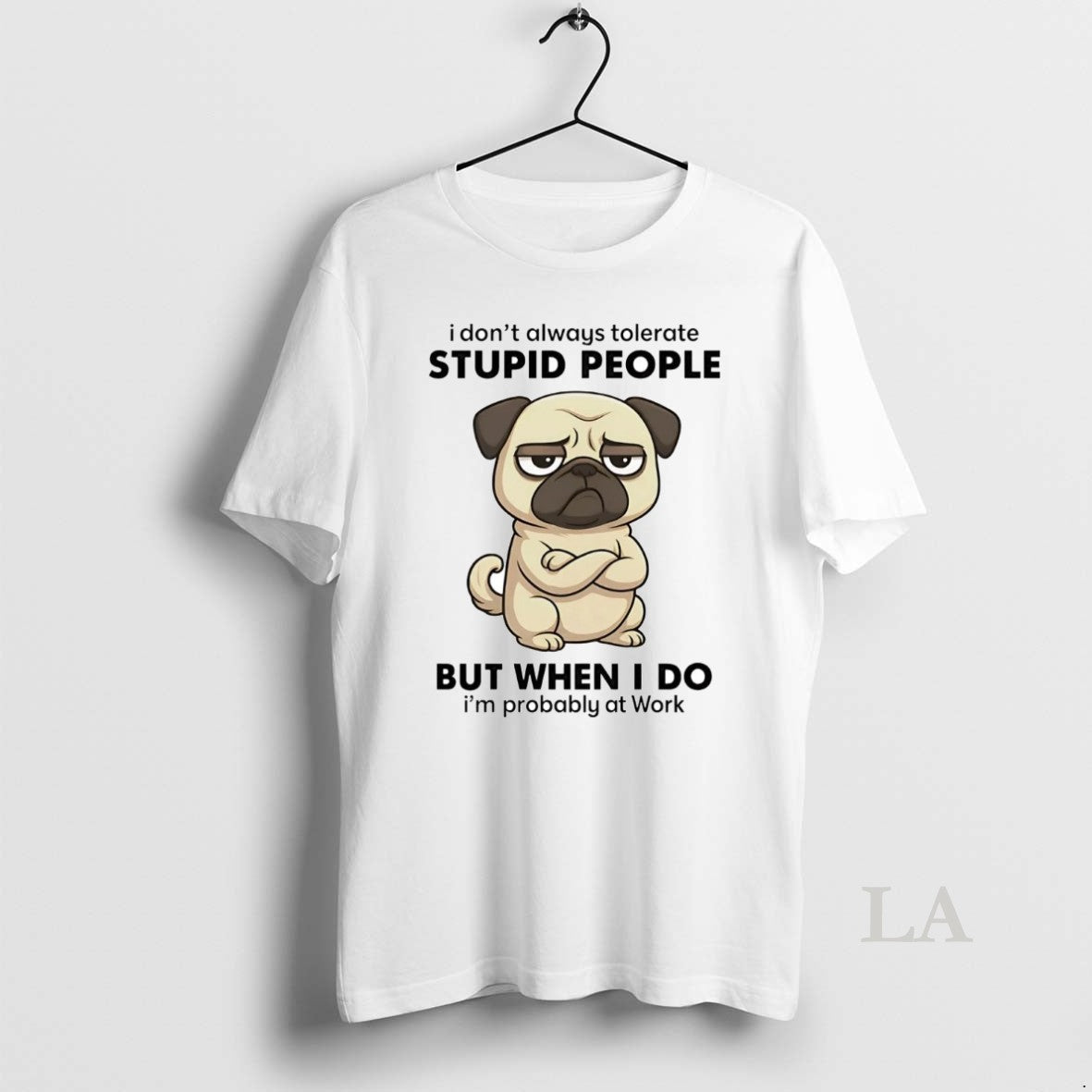 Original Pug I Dont Always Tolerate People