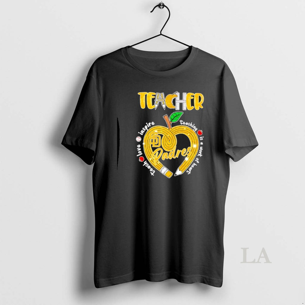 Original San Diego Padres Teacher Love Inspire Teaching Is A Work Of Heart Diamond