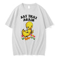 Original Say That Again Cartoon Duck Holding Knife Tee Tshirts Jpg Unisex , , , Long Sleeve Tee