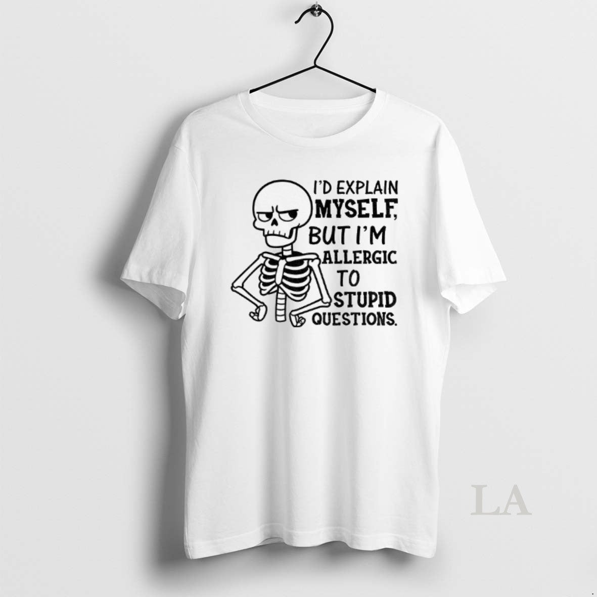 Original Skeleton Id Explain Myself But Im Allergic To Stupid Questions