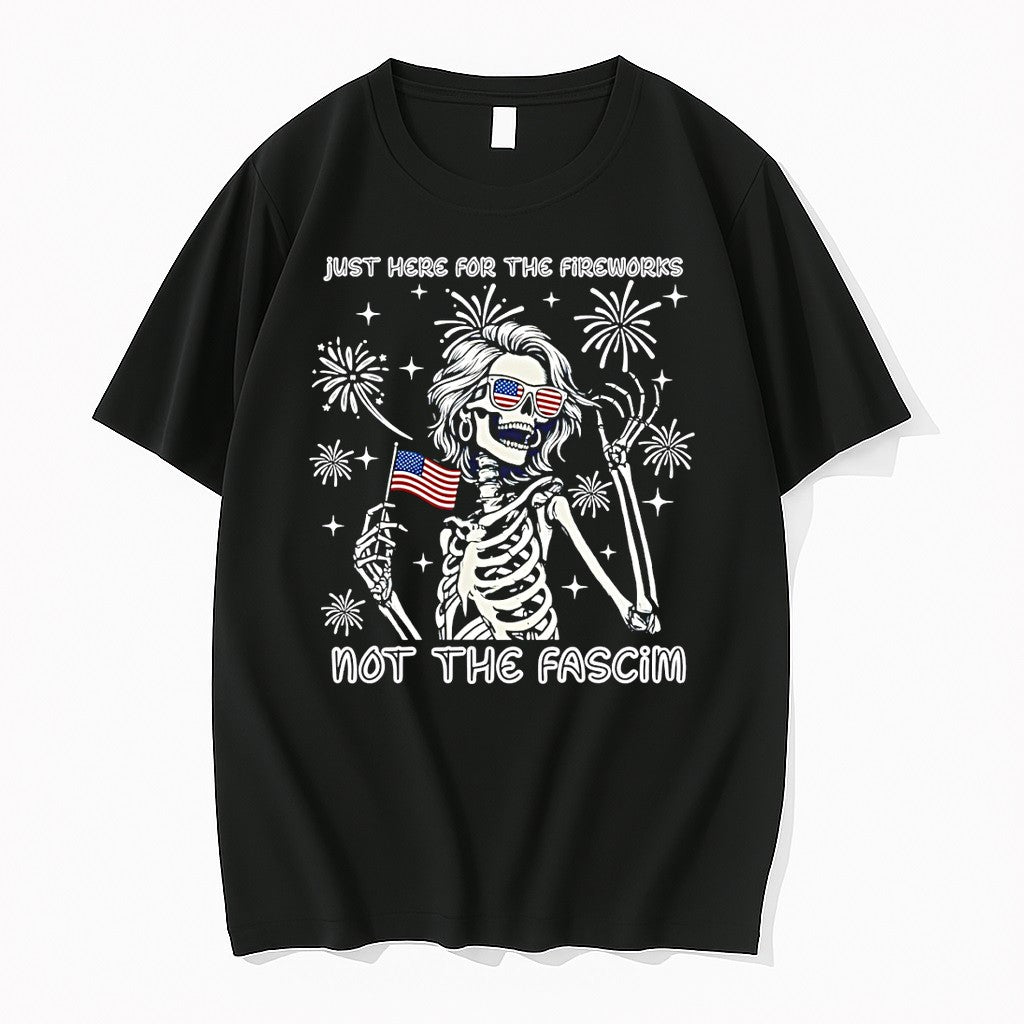 Original Skeleton Just Here For The Firework Not The Fascist 4th Of July Tshirts Unisex , , , Long Sleeve Tee