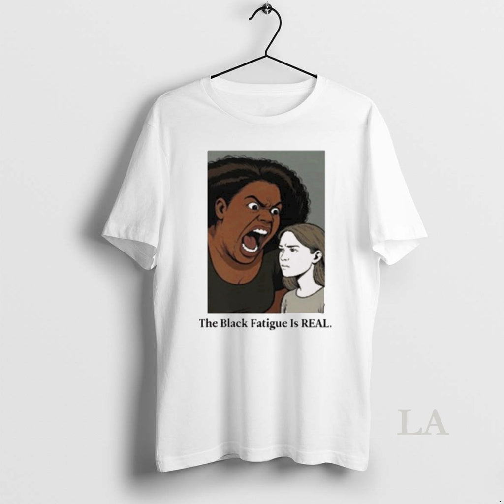 Original The Black Fatigue Is Real 2025