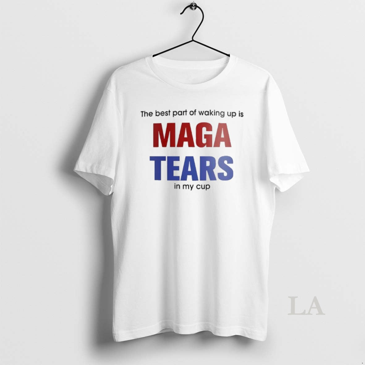 Original The Best Part Of Waking Up Is Maga Tears In My Cup