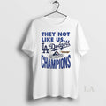 Original They Not Like Us Dodgers 2025 World Series Champions