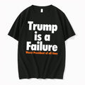 Original Trump Is A Failure Worst President Of All Time Tee Tshirts Jpg Unisex , , , Long Sleeve Tee
