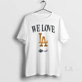 Original We Love La Los Angeles Lakers Celebrated The Champs Dodgers 2025 World Series