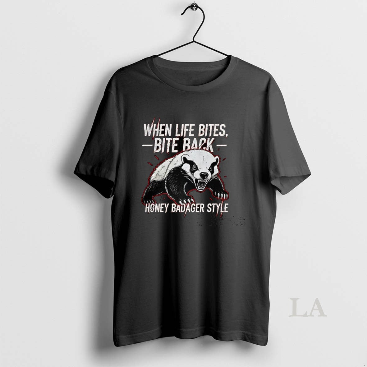 Original When Life Bites Bite Back Honey Badger Style