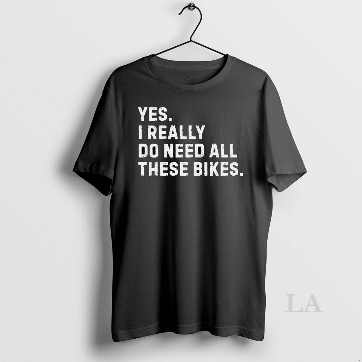Original Yes I Really Do Need All These Bikes